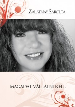 Zalatnay Sarolta - Magadat vllalni kell