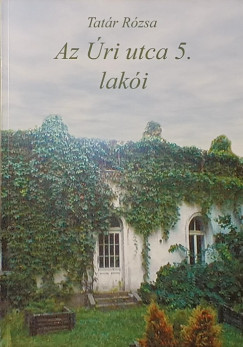 Tat�r R�zsa - Az �ri utca 5. lak�i