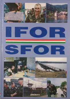 Bali József - Bombay László - Preininger Ambrus - Magyarok az IFOR-ban, SFOR-ban