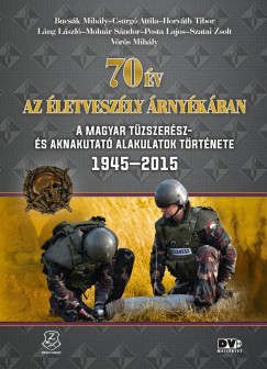 Bucsk Mihly - Csurg Attila - Horvth Tibor - Lng Lszl - Molnr Sndor - Posta Lajos - Szatai Zsolt - Vrs Mihly - 70 v az letveszly rnykban