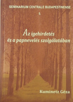 Kuminetz Gza - Az igehirdets s a papnevels szolglatban