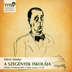 Mrai Sndor - Fesztbaum Bla - A szegnyek iskolja