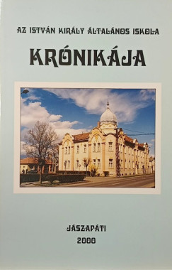 Az István Király általános Iskola Krónikája