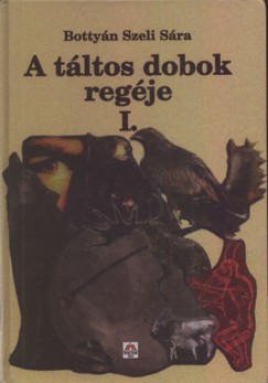 Bottyn Szeli Sra - A tltos dobok regje I.