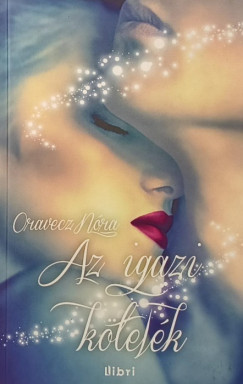 Oravecz N�ra - Az igazi k�tel�k