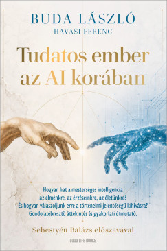 Dr. Buda László - Havasi Ferenc - Tudatos ember az AI korában