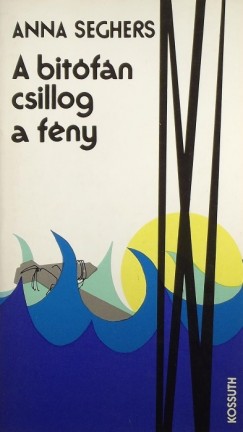 Anna Seghers - A bitfn csillog a fny