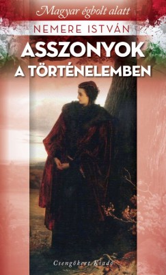 Nemere Istvn - Asszonyok a trtnelemben