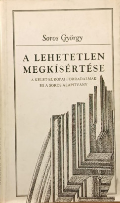 Soros György - A lehetetlen megkísértése
