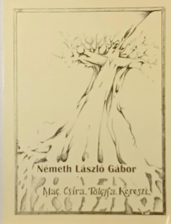 Németh László Gábor - Mag. Csíra. Tölgyfa. Kereszt.