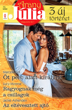 Lucy Monroe - Arany Júlia 73. - Öt perc alatt királyné; Ragyognak még a csillagok; Az eltévesztett ajtó