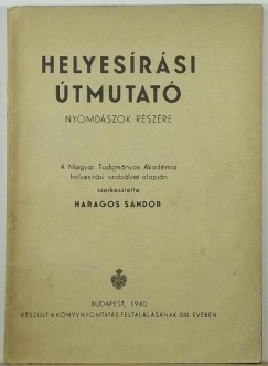 Haragos Sndor  (Szerk.) - Helyesrsi tmutat nyomdszok rszre