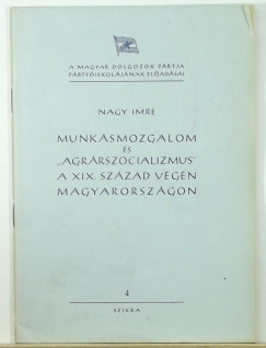 Nagy Imre - Munksmozgalom s "agrrszocializmus" a XIX. szzad vgn Magyarorszgon