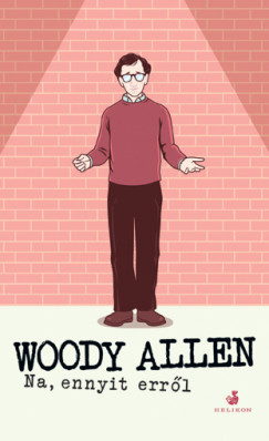 Woody Allen - Na, ennyit errl