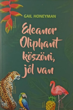 Gail Honeyman - Eleanor Oliphant köszöni, jól van