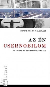 Stolmr Aladr - Az n Csernobilom