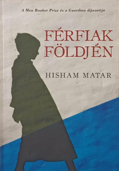 Hisham Matar - F�rfiak f�ldj�n