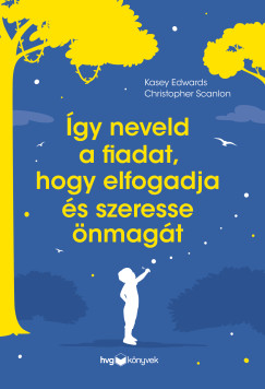 Kasey Edwards - Christopher Scanlon - gy neveld a fiadat, hogy elfogadja s szeresse nmagt