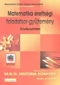 Besnyn Titter Bea - Czinki Jzsef - Erben Pter - Krnyei Lszln - Matematika rettsgi feladatsor-gyjtemny