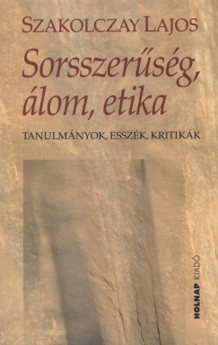 Szakolczay Lajos - Sorsszersg, lom, etika