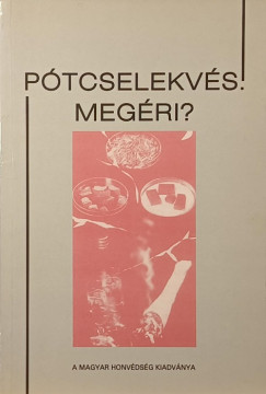 P�tcselekv�s. Meg�ri? (dedik�lt)