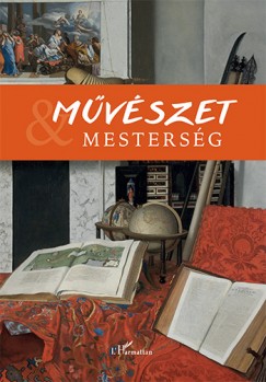 Horn Ildik  (Szerk.) - Vrkonyi Gbor  (Szerk.) - Mvszet s mestersg I.