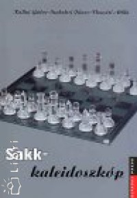 Kllai Gbor - Szabolcsi Jnos - Vasvri Attila - Sakk-kaleidoszkp