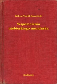 Wiktor Teofil Gomulicki - Wspomnienia niebieskiego mundurka