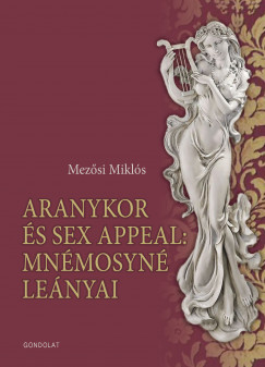 Mezősi Miklós - Aranykor és sex appeal: Mnémosyné leányai