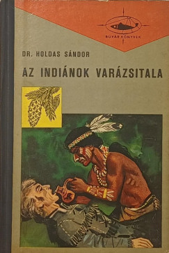 Holdas Sándor - Az indiánok varázsitala