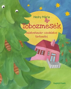 Hedry Mária - Tobozmesék