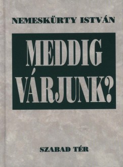 Nemeskrty Istvn - Meddig vrjunk?