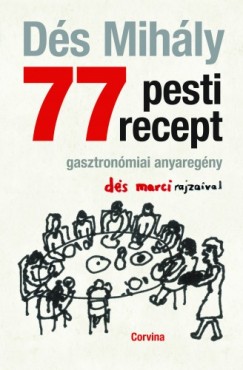 Ds Mihly - 77 pesti recept - Gasztronmiai anyaregny