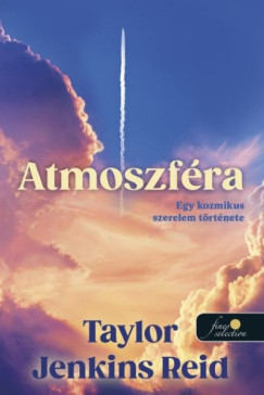 Taylor Jenkins Reid - Atmoszféra - Egy kozmikus szerelem története
