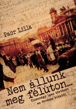 Paor Lilla  (Szerk.) - Nem llunk meg flton... - interjktet
