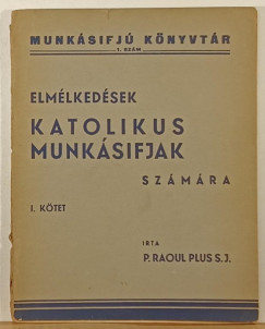 Elmélkedések katolikus munkásifjak számára I. kötet