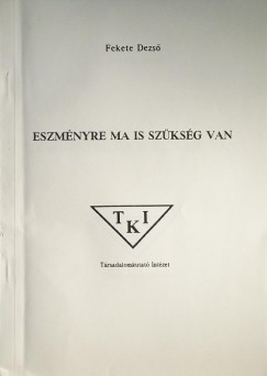 Fekete Dezs - ESZMNYRE MA IS SZKSG VAN
