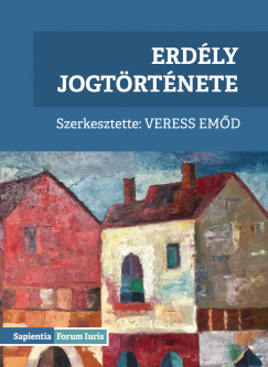 Dr. Veress Emd  (Szerk.) - Erdly jogtrtnete