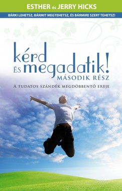 Esther Hicks - Jerry Hicks - Krd s megadatik! 2.