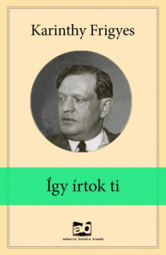 Karinthy Frigyes - Így ?írtok ti