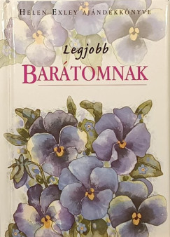 Helen Exley  (Szerk.) - Legjobb bartomnak