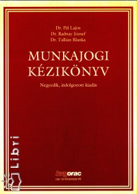 Dr. Pl Lajos - Dr. Radnay Jzsef - Tallin Blanka - Munkajogi kziknyv