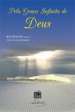 Balthazar  (Esp�rito) - Pela Gra�a Infinita de Deus