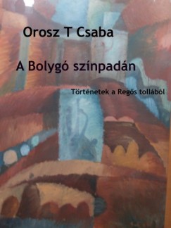 Orosz T. Csaba - A bolyg sznpadn