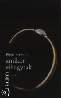 Elena Ferrante - Amikor elhagytak