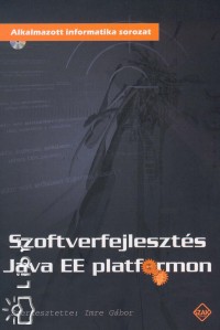 Imre Gbor  (Szerk.) - Szoftverfejleszts Java EE platformon
