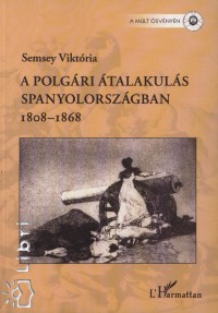 Semsey Viktria - A polgri talakuls Spanyolorszgban 1808-1868