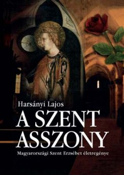 Harsnyi Lajos - A szent asszony