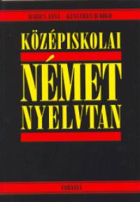 Babics Anna  (Szerk.) - Kenyeres Ildik�  (Szerk.) - K�z�piskolai n�met nyelvtan