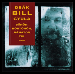 De�k Bill Gyula - B�n�n, B�rt�n�n, B�naton T�l - 180g Black Vinyl, LP